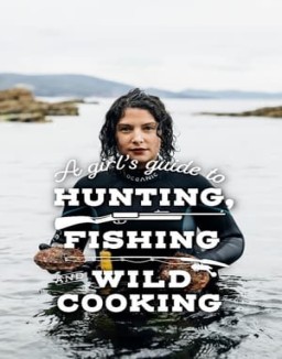 A Girl's Guide to Hunting, Fishing and Wild Cooking